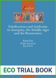 Falsifications and Authority in Antiquity, the Middle Ages and the Renaissance (Lectio) (English, Ancient Greek and Latin Edition) (Lectio: Studies in the Transmission of Texts and Ideas, 9)