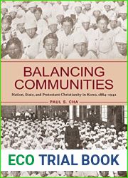 Balancing Communities: Nation, State, and Protestant Christianity in Korea, 1884-1942