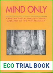 Mind Only: A Philosophical And Doctrinal Analysis Of The Vijnanavada
