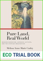 Pure Land, Real World: Modern Buddhism, Japanese Leftists, and the Utopian Imagination (Pure Land Buddhist Studies)