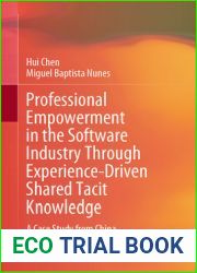 Professional Empowerment in the Software Industry through Experience-Driven Shared Tacit Knowledge: A Case Study from China