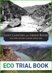 Lost Canyons of the Green River: The Story before Flaming Gorge Dam