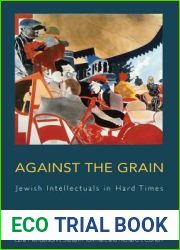 Against the Grain: Jewish Intellectuals in Hard Times