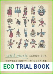 Wild Music: Sound and Sovereignty in Ukraine (Music Culture)