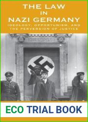 The Law in Nazi Germany: Ideology, Opportunism, and the Perversion of Justice (Vermont Studies on Nazi Germany and the Holocaust, 5)