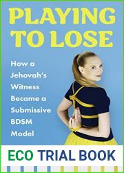 Playing to Lose: How a Jehovah|s Witness Became a Submissive BDSM Model