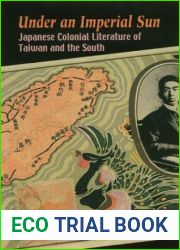 Under an Imperial Sun: Japanese Colonial Literature of Taiwan and the South