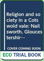 Religion and society in a Cotswold vale: Nailsworth, Gloucestershire, 1780-1865