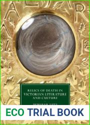 Relics of Death in Victorian Literature and Culture (Cambridge Studies in Nineteenth-Century Literature and Culture, Series Number 96)