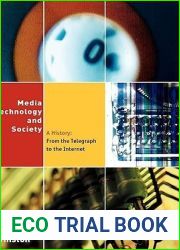 Media Technology and Society: A History From the Telegraph to the Internet