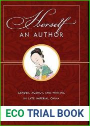 Herself an Author: Gender, Agency, and Writing in Late Imperial China