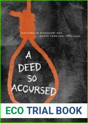 A Deed So Accursed: Lynching in Mississippi and South Carolina, 1881-1940 (The American South Series)