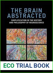 The Brain Abstracted: Simplification in the History and Philosophy of Neuroscience