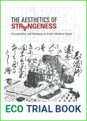 The Aesthetics of Strangeness: Eccentricity and Madness in Early Modern Japan
