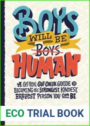 Boys Will Be Human: A Get-Real Gut-Check Guide to Becoming the Strongest, Kindest, Bravest Person You Can Be