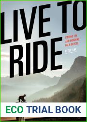 Live to Ride: Finding Joy and Meaning on a Bicycle