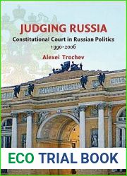 Judging Russia: The Role of the Constitutional Court in Russian Politics 1990-2006