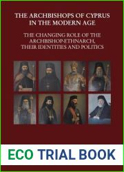 Archbishops of Cyprus in the Modern Age: The Changing Role of the Archbishop-Ethnarch, Their Identities and Politics