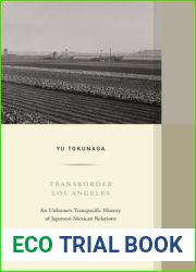 Transborder Los Angeles: An Unknown Transpacific History of Japanese-Mexican Relations (Volume 12) (Western Histories)