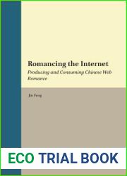 Romancing the Internet: Producing and Consuming Chinese Web Romance (Women and Gender in China Studies)