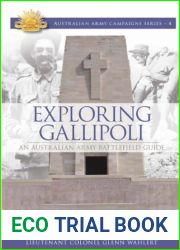 Exploring Gallipoli Australian Army|s Battlefield Guide to Gallipoli (Campaign Series Book 4)