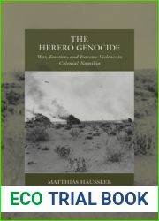 The Herero Genocide: War, Emotion, and Extreme Violence in Colonial Namibia (War and Genocide, 31)