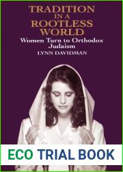 Tradition in a Rootless World: Women Turn to Orthodox Judaism