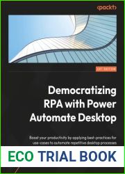 Democratizing RPA with Power Automate Desktop: Boost your productivity by implementing best practices for automating repetitive desktop processes