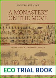 A Monastery on the Move: Art and Politics in Later Buddhist Mongolia