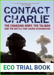 Contact Charlie: The Canadian Army, the Taliban and the Battle that Saved Afghanistan