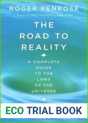 The Road to Reality: A Complete Guide to the Laws of the Universe