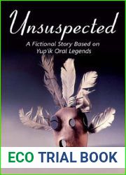 Unsuspected: A Fictional Story Based on Yup|ik Oral Legends