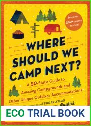 Where Should We Camp Next?: A 50-State Guide to Amazing Campgrounds and Other Unique Outdoor Accommodations (RV or Camping Trip Planning Guide for a Family-Friendly Budget-Conscious Vacation)