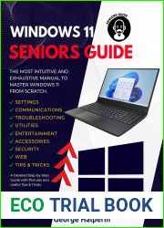 Windows 11 Seniors Guide: The Most Intuitive and Exhaustive Manual to Install and Master Windows 11 Operating System from Scratch. A Detailed Step-by-Step Guide with Pictures and Useful Tips and Trick