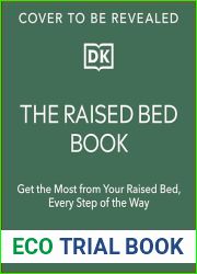 The Raised Bed Book: Get the Most from Your Raised Bed, Every Step of the Way
