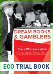 Dream Books and Gamblers: Black Women|s Work in Chicago|s Policy Game