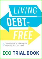 Living Debt-Free: The No-Shame, No-Blame Guide to Getting Rid of Your Debt