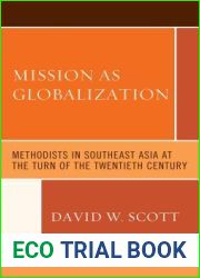 Mission as Globalization: Methodists in Southeast Asia at the Turn of the Twentieth Century