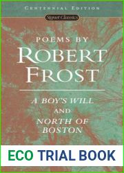 Poems by Robert Frost: A Boy|s Will and North of Boston