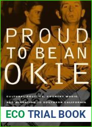 Proud to Be an Okie: Cultural Politics, Country Music, and Migration to Southern California (Volume 22)