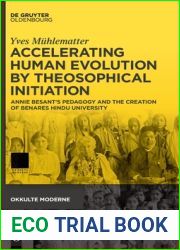 Accelerating Human Evolution by Theosophical Initiation: Annie Besant|s Pedagogy and the Creation of Benares Hindu University (Okkulte Moderne, 6)