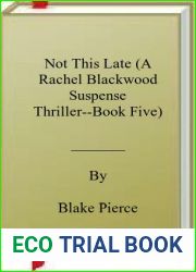 Not This Late (A Rachel Blackwood Suspense Thriller - Book Five)