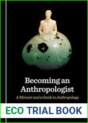 Becoming an Anthropologist: A Memoir and a Guide to Anthropology