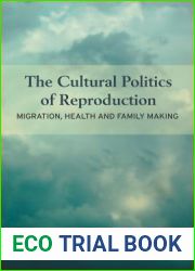 The Cultural Politics of Reproduction: Migration, Health and Family Making