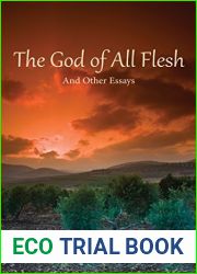 The God of All Flesh: And Other Essays