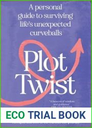 Plot Twist: A personal guide to surviving life|s unexpected curveballs