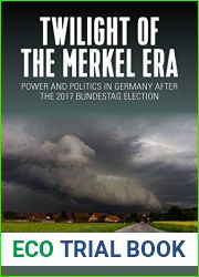 Twilight of the Merkel Era: Power and Politics in Germany after the 2017 Bundestag Election