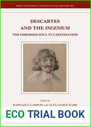 Descartes and the Ingenium The Embodied Soul in Cartesianism (Brill|s Studies in Intellectual History, 323)