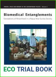 Biomedical Entanglements: Conceptions of Personhood in a Papua New Guinea Society (Person, Space and Memory in the Contemporary Pacific, 5)