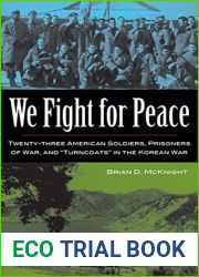 We Fight for Peace: Twenty-Three American Soldiers, Prisoners of War, and Turncoats in the Korean War
